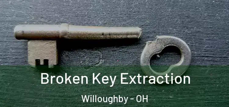 Broken Key Extraction Willoughby - OH