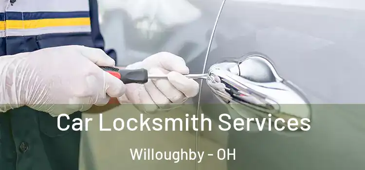Car Locksmith Services Willoughby - OH