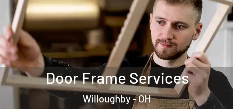 Door Frame Services Willoughby - OH
